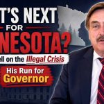 What’s Next for Minnesota? Mike Lindell on the Illegal Crisis and His Run for Governor